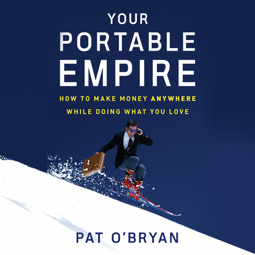 Title details for Your Portable Empire by Pat O'Bryan - Available